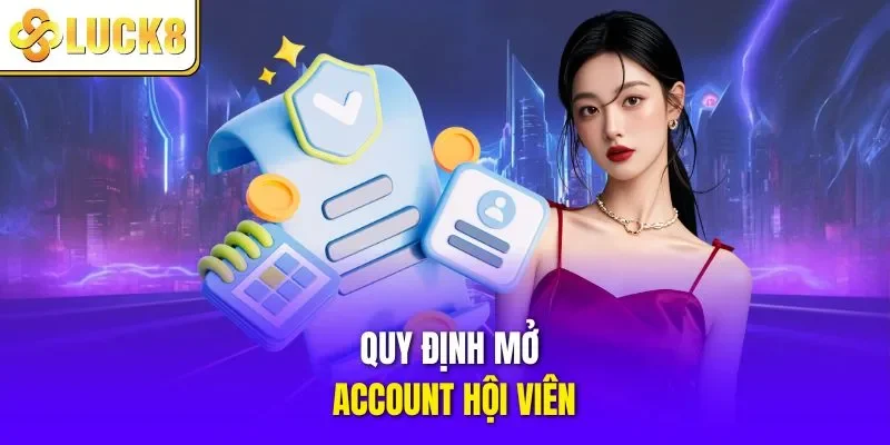 Quy định mở account hội viên